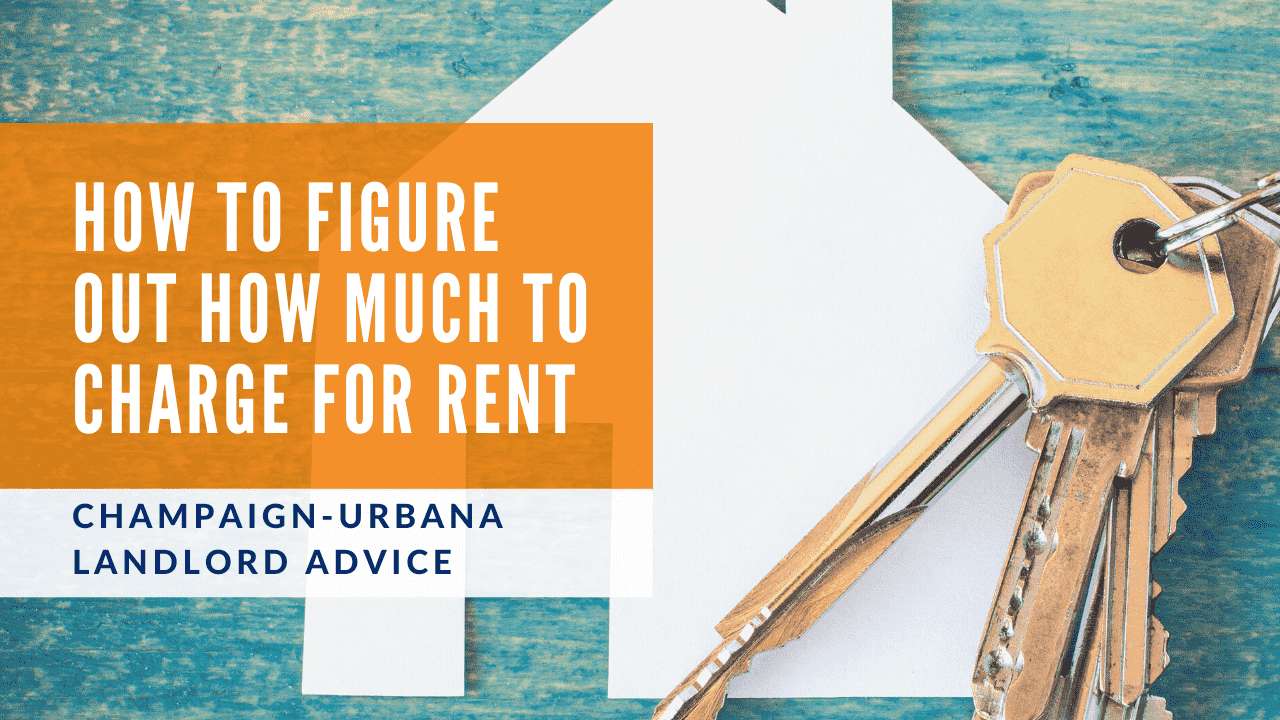 How to Figure out How Much to Charge for Rent | Champaign-Urbana Landlord Advice