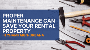 Proper Maintenance Can Save Your Rental Property in Champaign Urbana