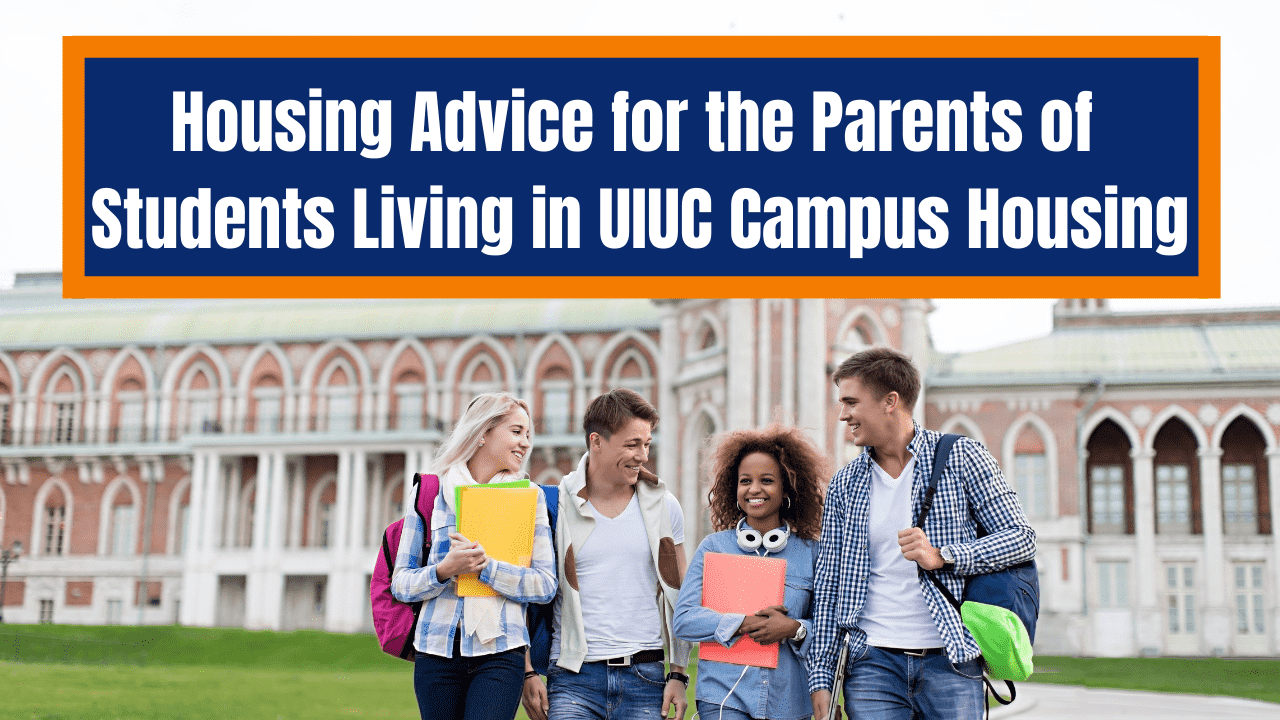 Housing Advice for the Parents of Students Living in UIUC Campus Housing