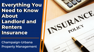 Everything You Need to Know About Landlord and Renters Insurance | Champaign-Urbana Property Management